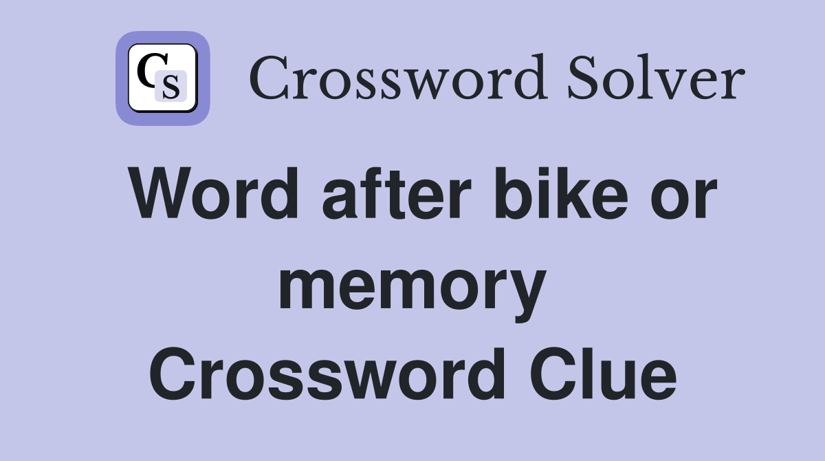 Word after bike or memory Crossword Clue