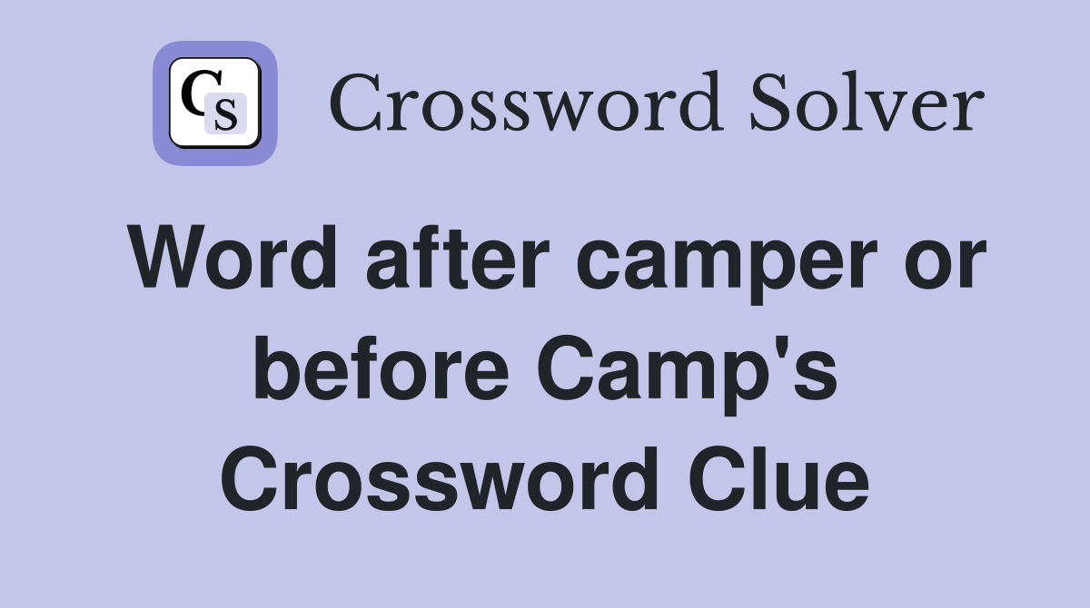Word after camper or before Camp's Crossword Clue