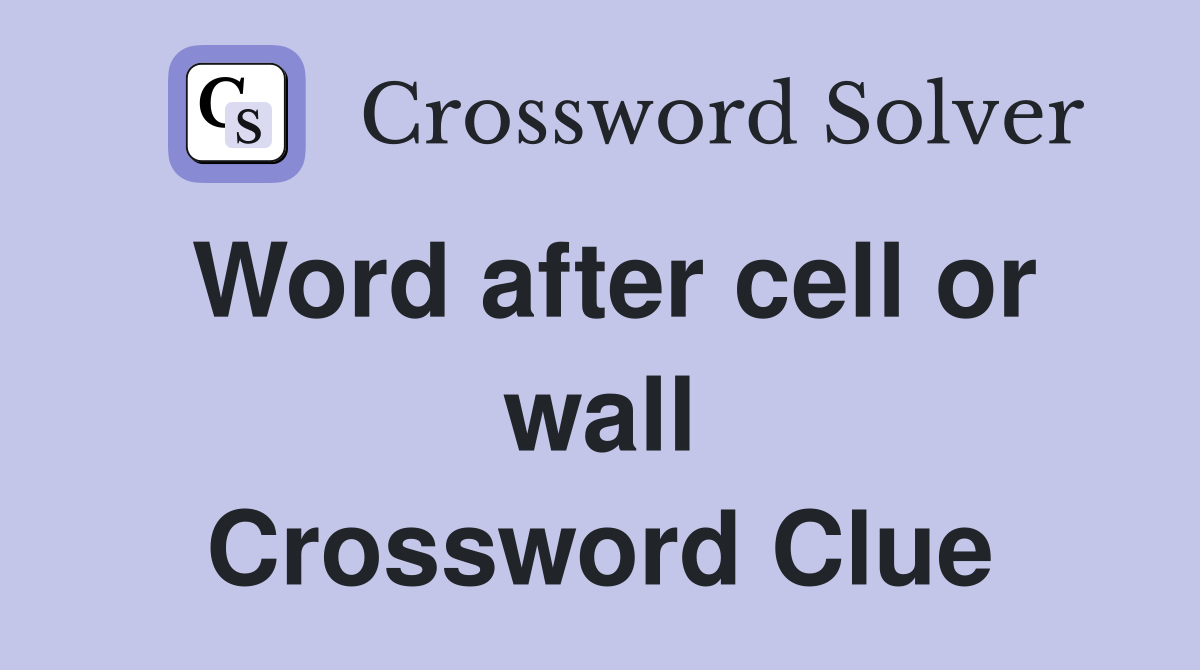 Word after cell or wall Crossword Clue