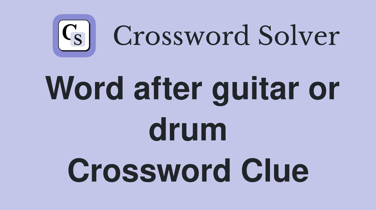 Word after guitar or drum Crossword Clue