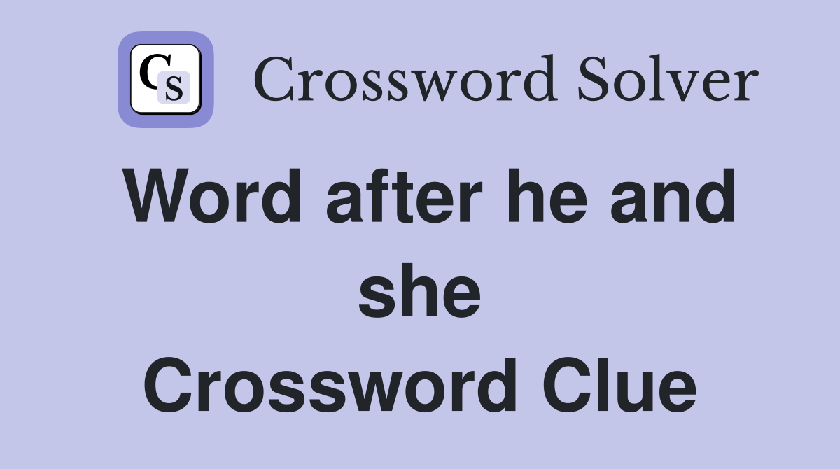 Word after he and she Crossword Clue