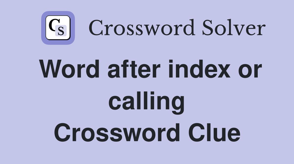 Word after index or calling Crossword Clue