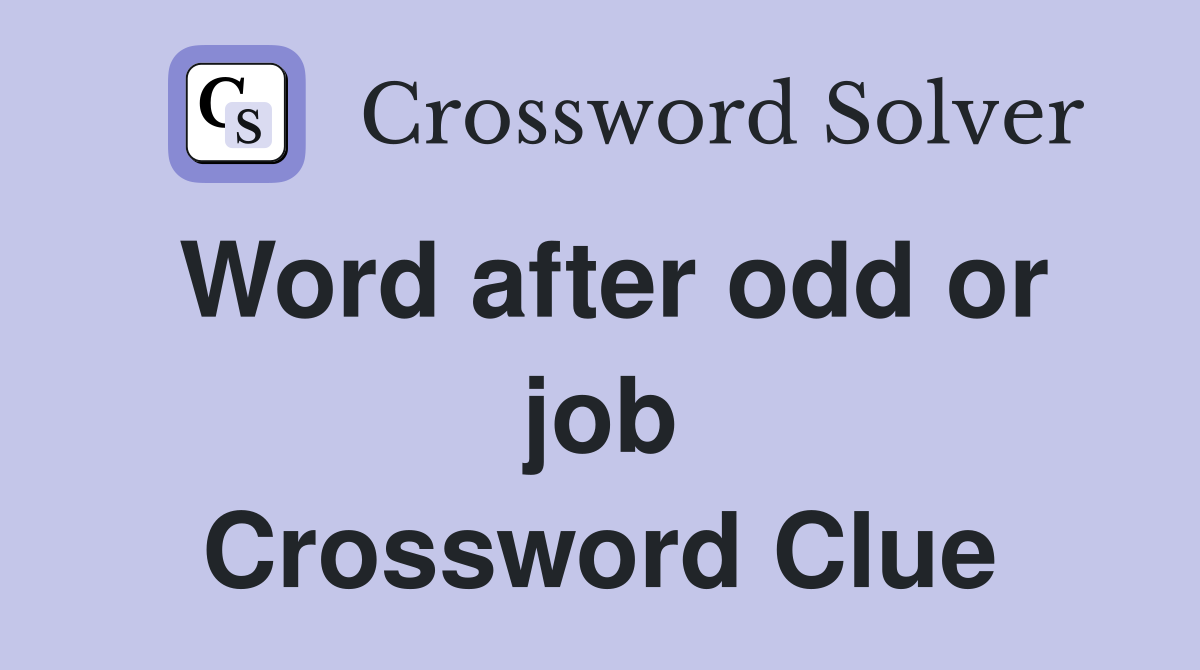 Word after odd or job Crossword Clue