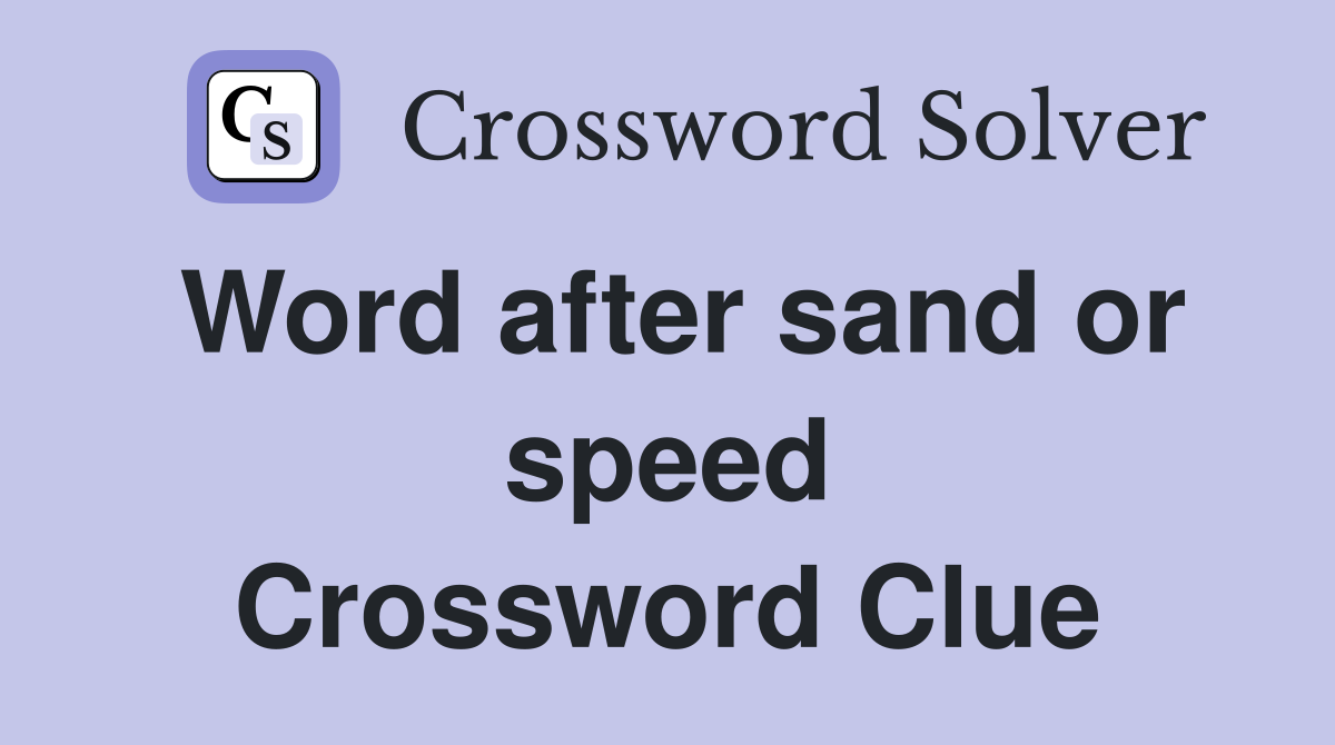 Word after sand or speed Crossword Clue