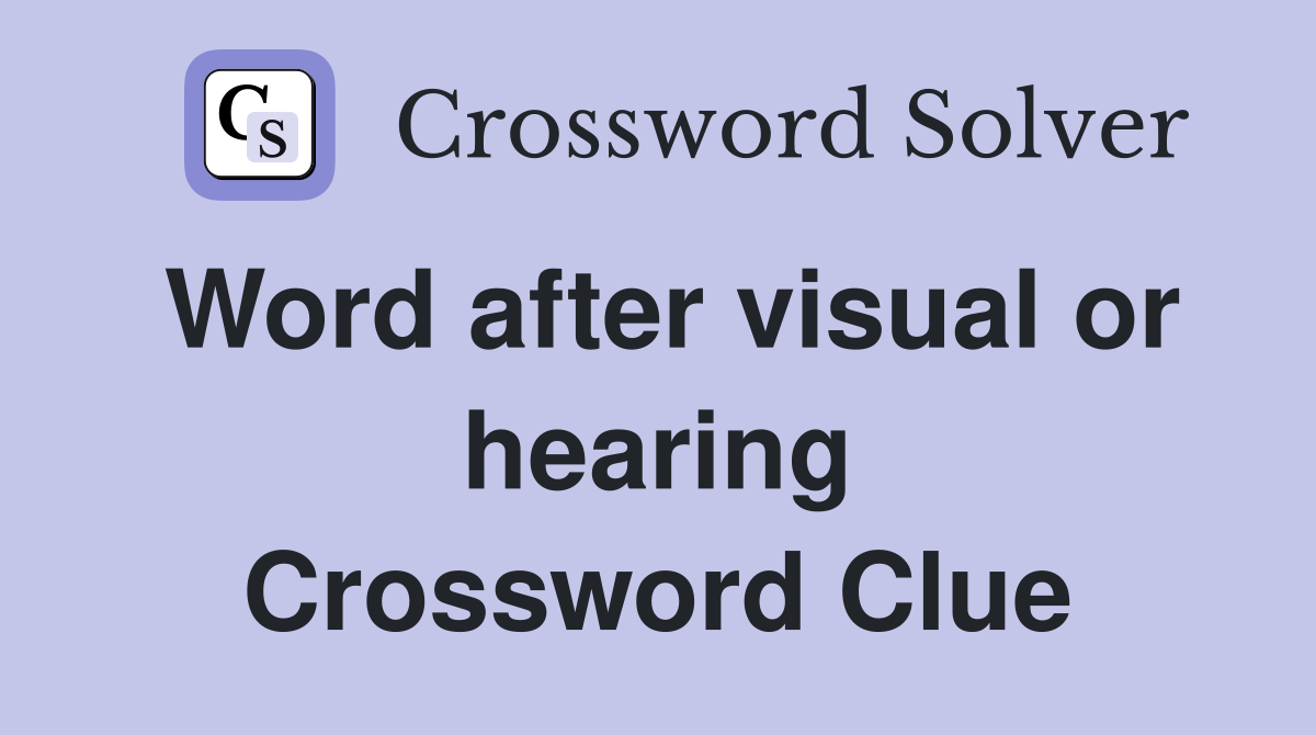 Word after visual or hearing Crossword Clue