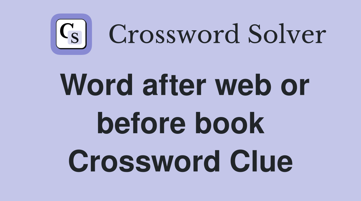 Word after web or before book Crossword Clue