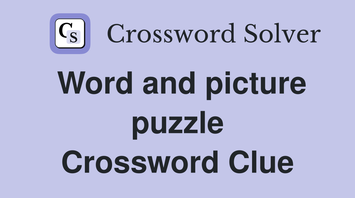 Word and picture puzzle Crossword Clue
