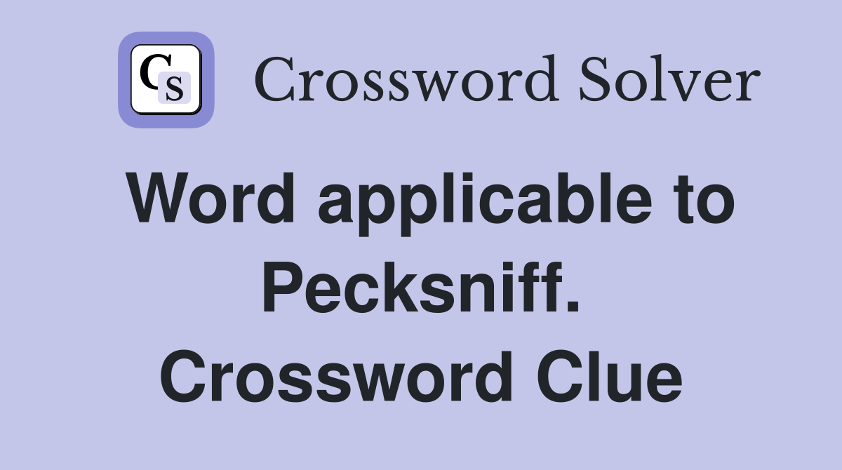 Word applicable to Pecksniff. Crossword Clue