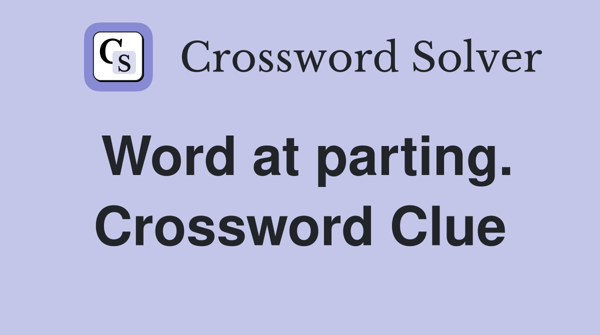 Word at parting. Crossword Clue