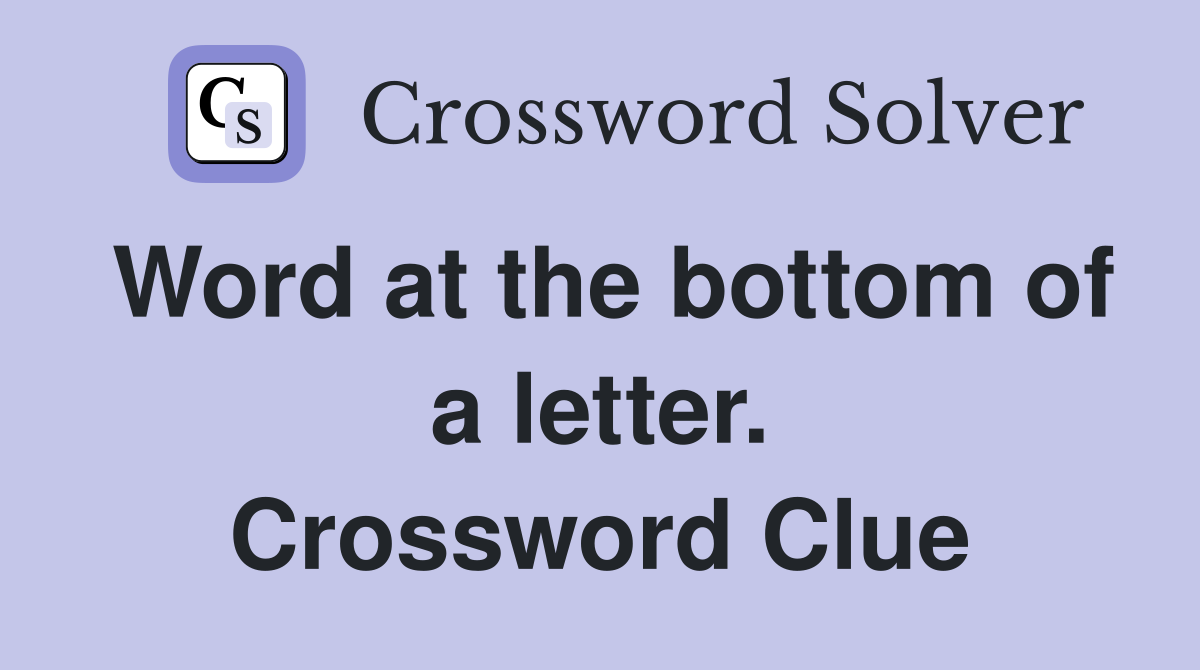 Word at the bottom of a letter. Crossword Clue
