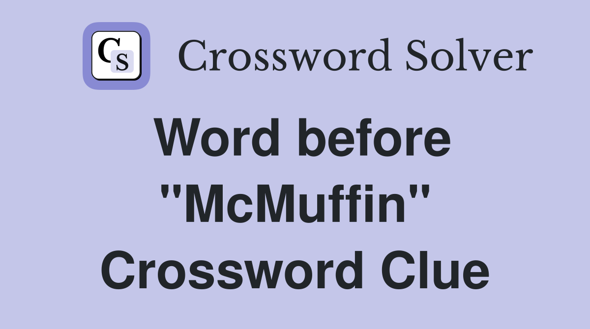 Word before "McMuffin" Crossword Clue