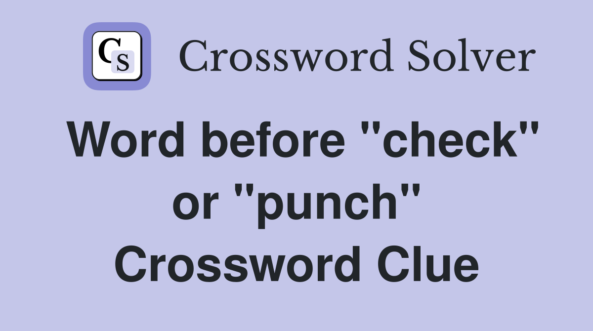 Word before "check" or "punch" Crossword Clue