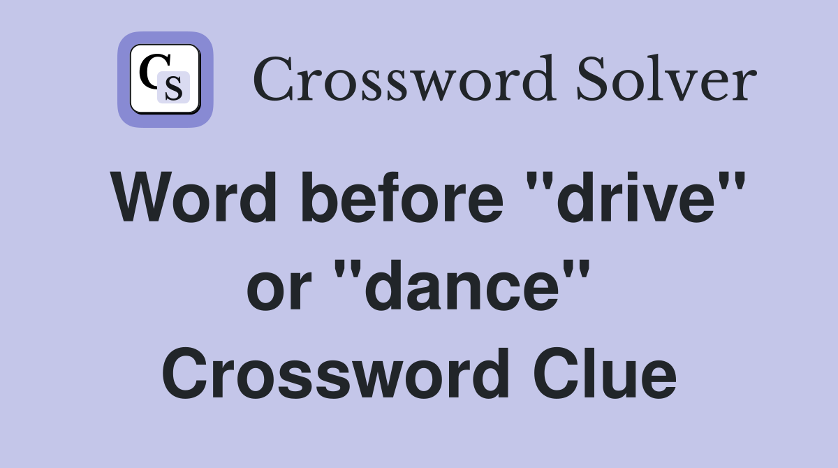 Word before "drive" or "dance" Crossword Clue