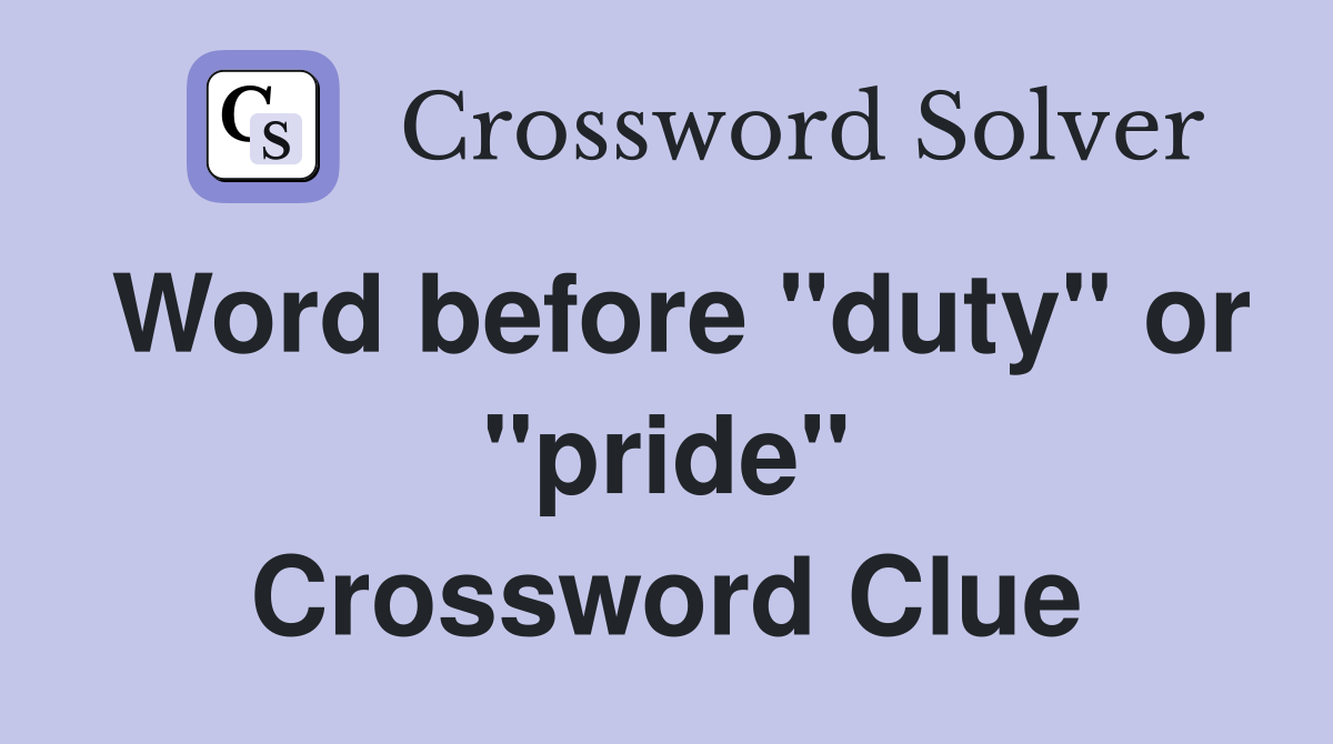 Word before "duty" or "pride" Crossword Clue