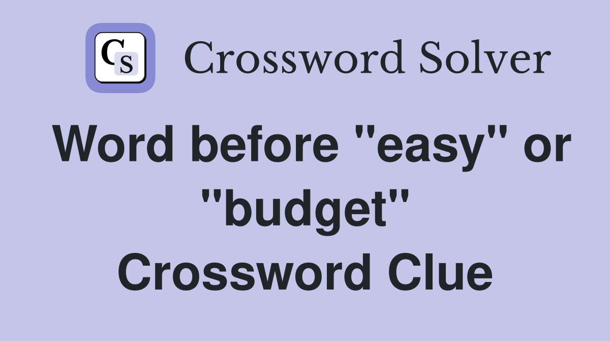 Word before "easy" or "budget" Crossword Clue