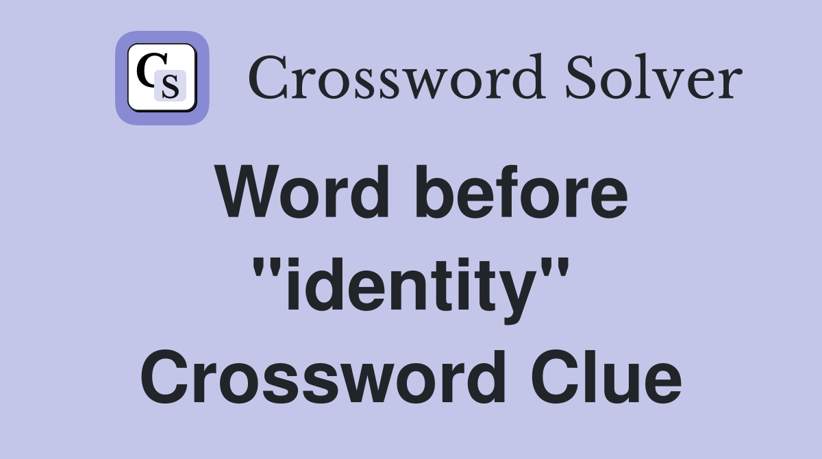 Word before "identity" Crossword Clue