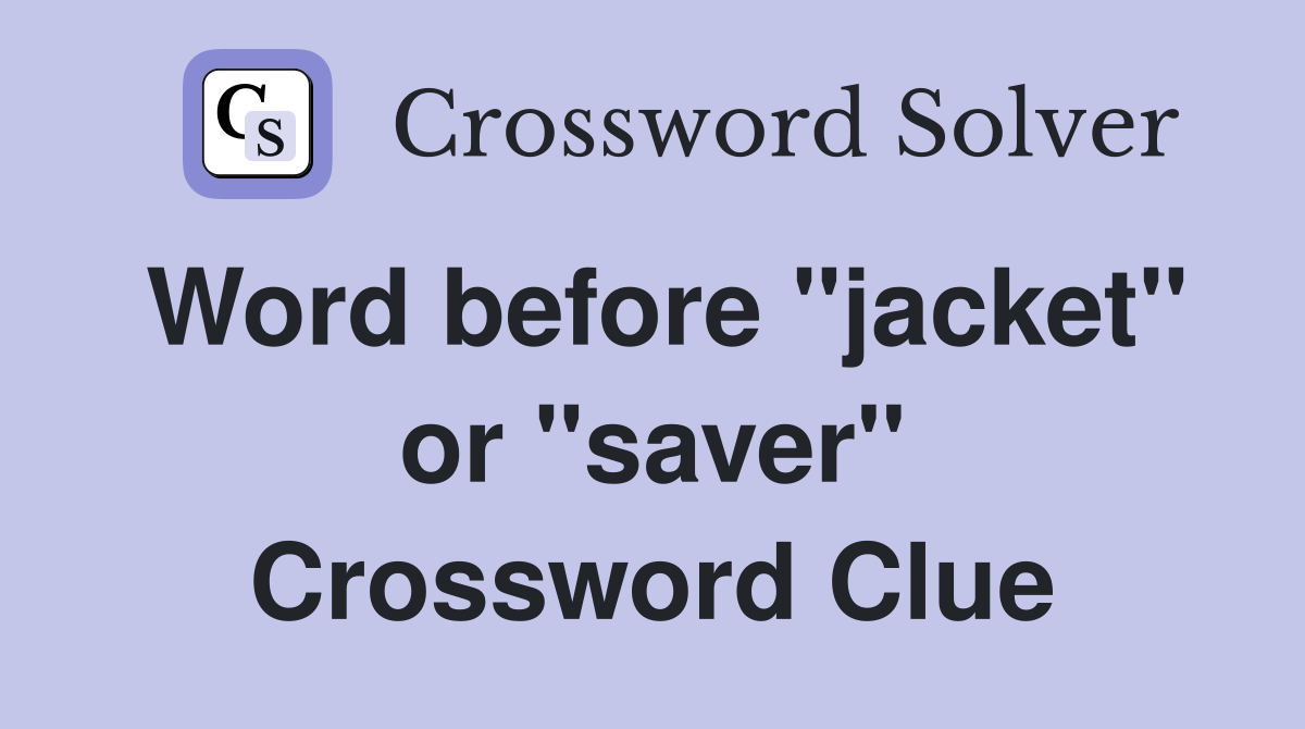 Word before "jacket" or "saver" Crossword Clue