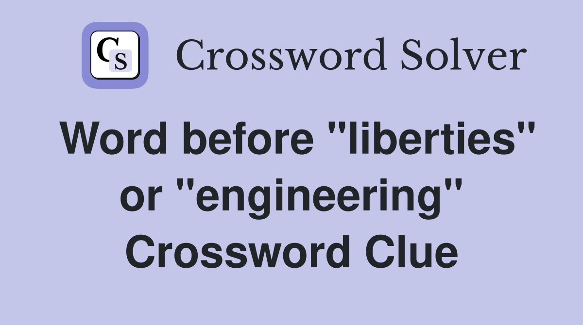 Word before "liberties" or "engineering" Crossword Clue