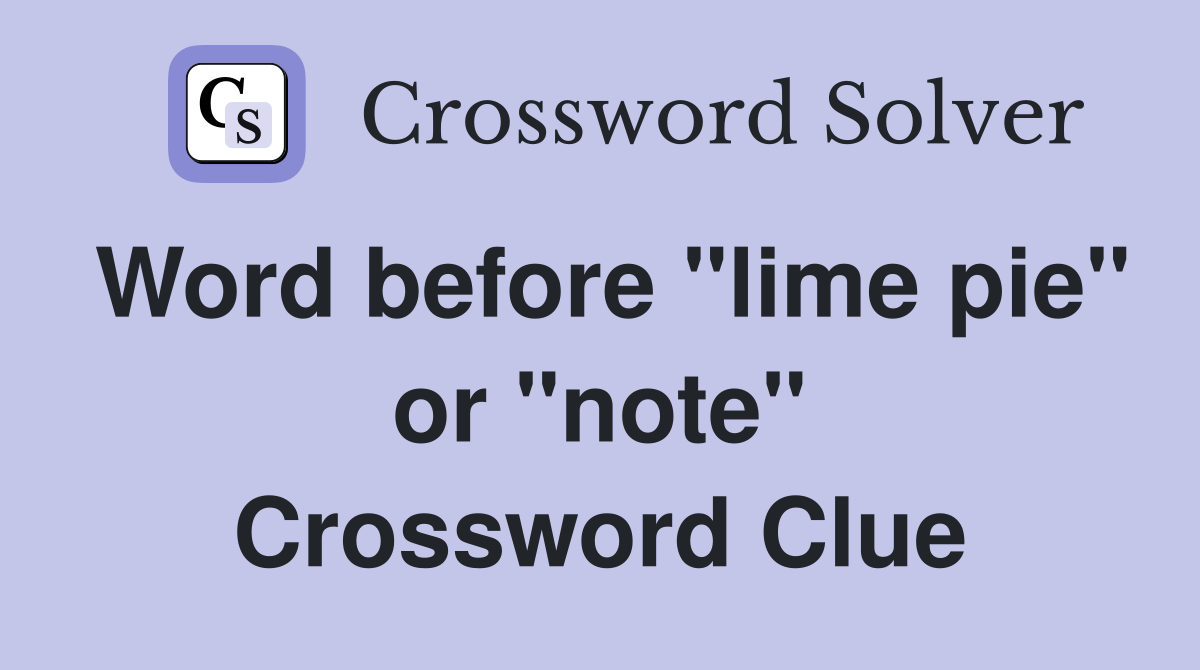 Word before "lime pie" or "note" Crossword Clue