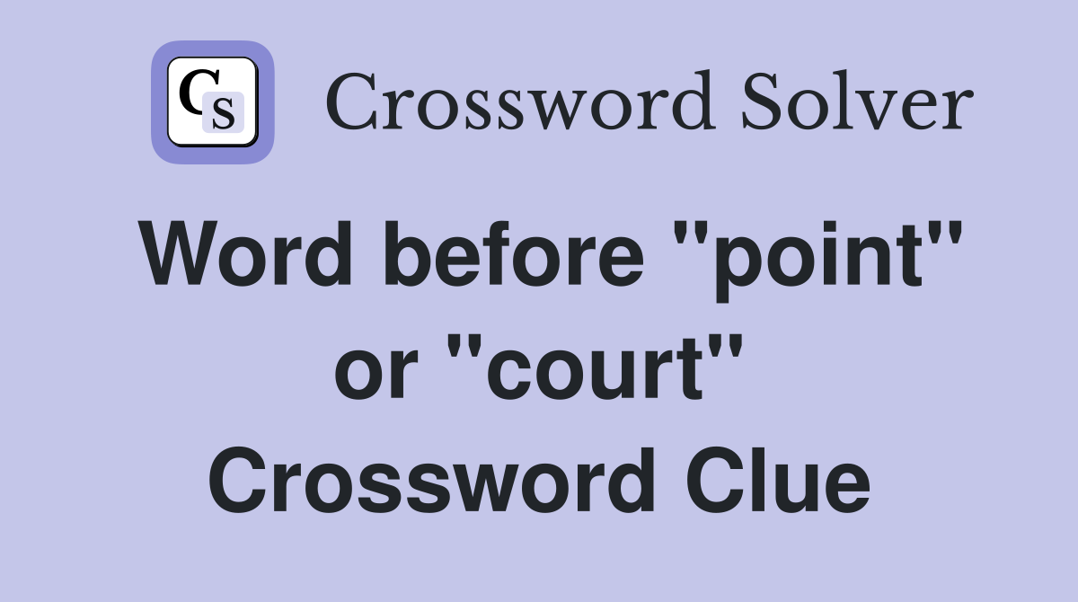 Word before "point" or "court" Crossword Clue