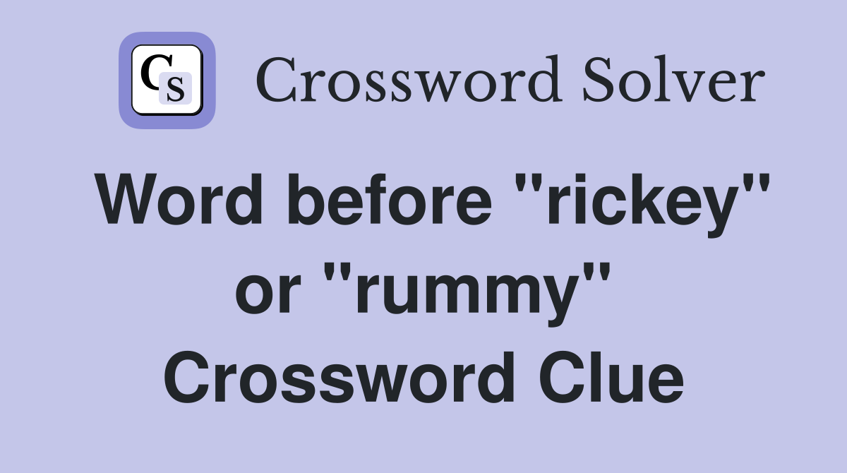 Word before "rickey" or "rummy" Crossword Clue
