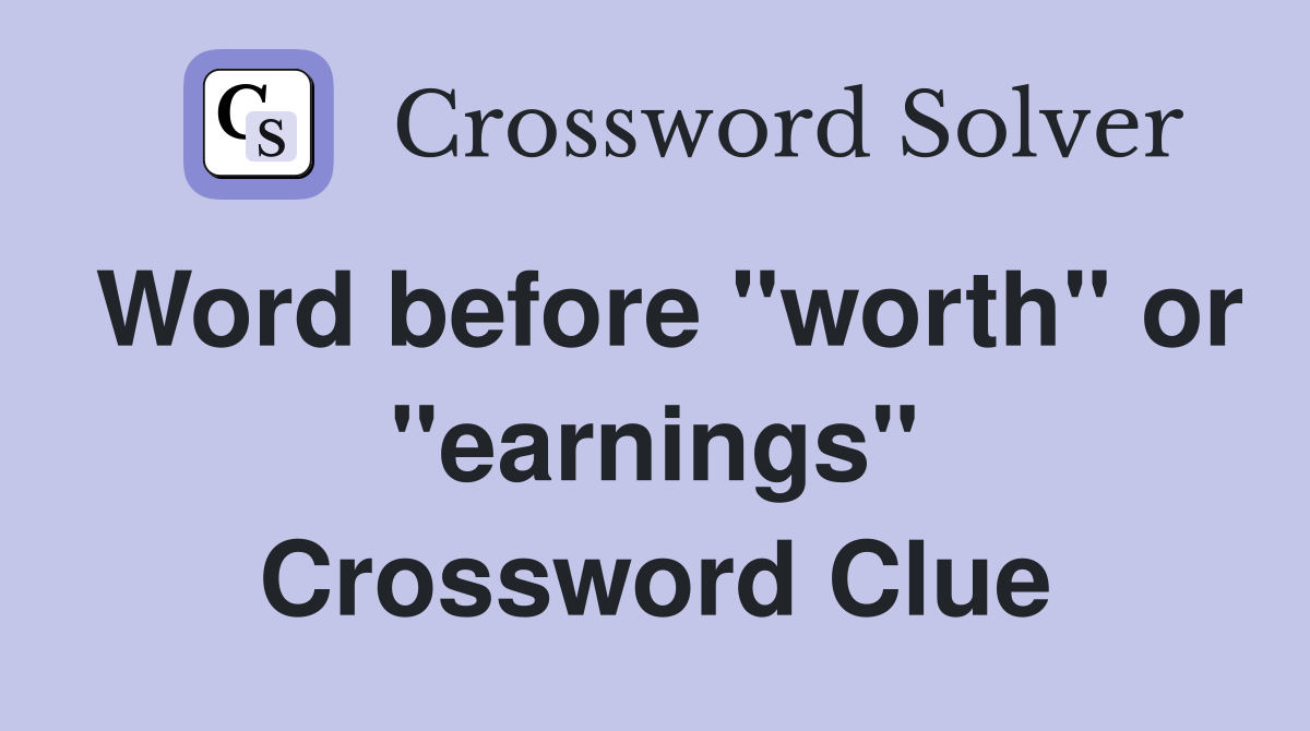 Word before "worth" or "earnings" Crossword Clue