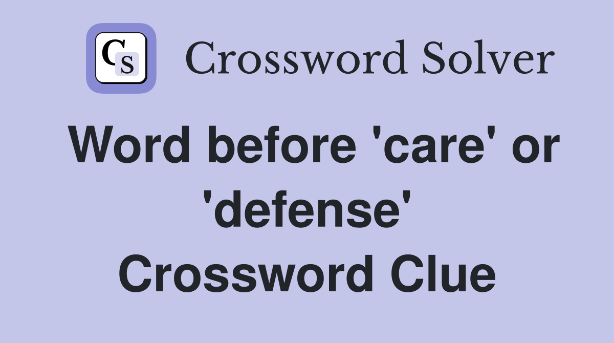 Word before 'care' or 'defense' Crossword Clue