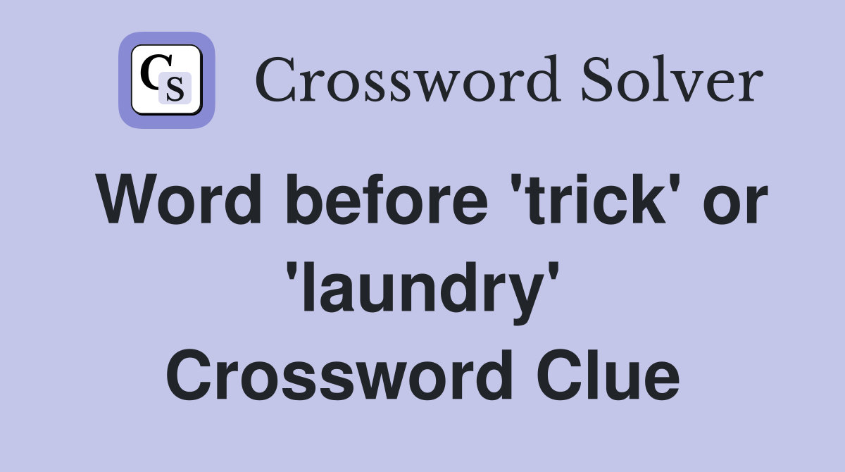 Word before 'trick' or 'laundry' Crossword Clue