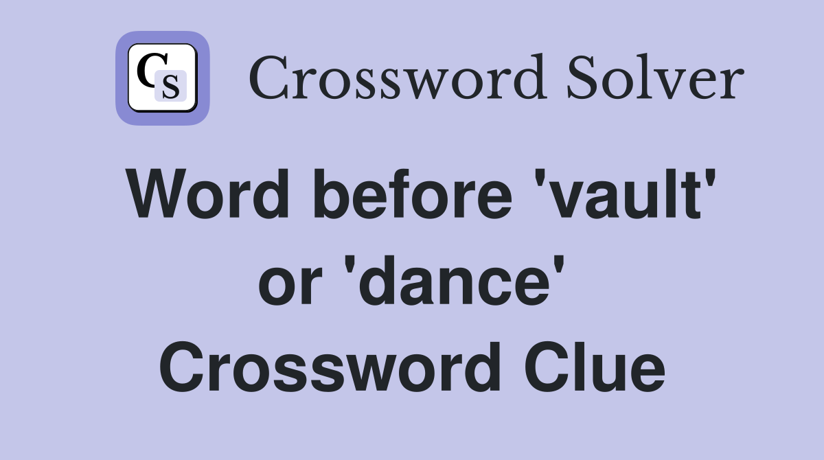 Word before 'vault' or 'dance' Crossword Clue