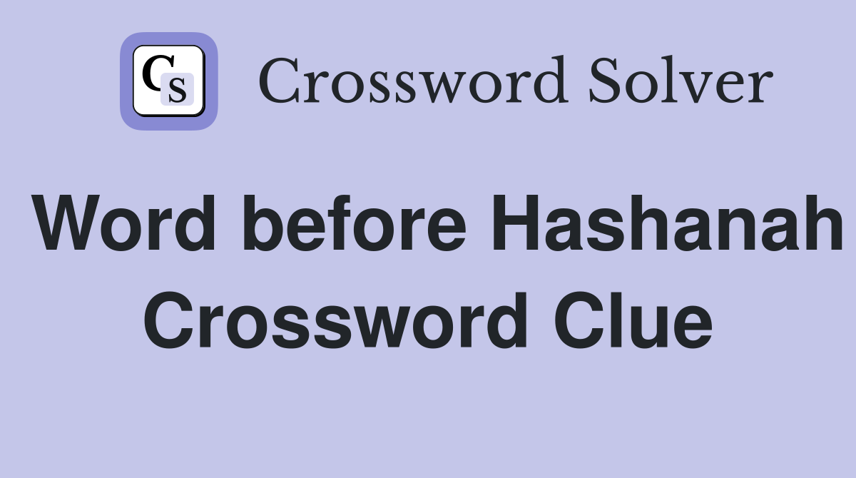 Word before Hashanah Crossword Clue