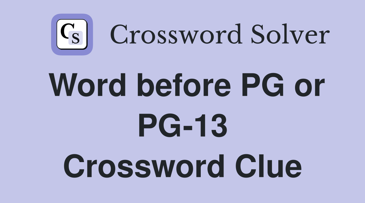 Word before PG or PG-13 Crossword Clue