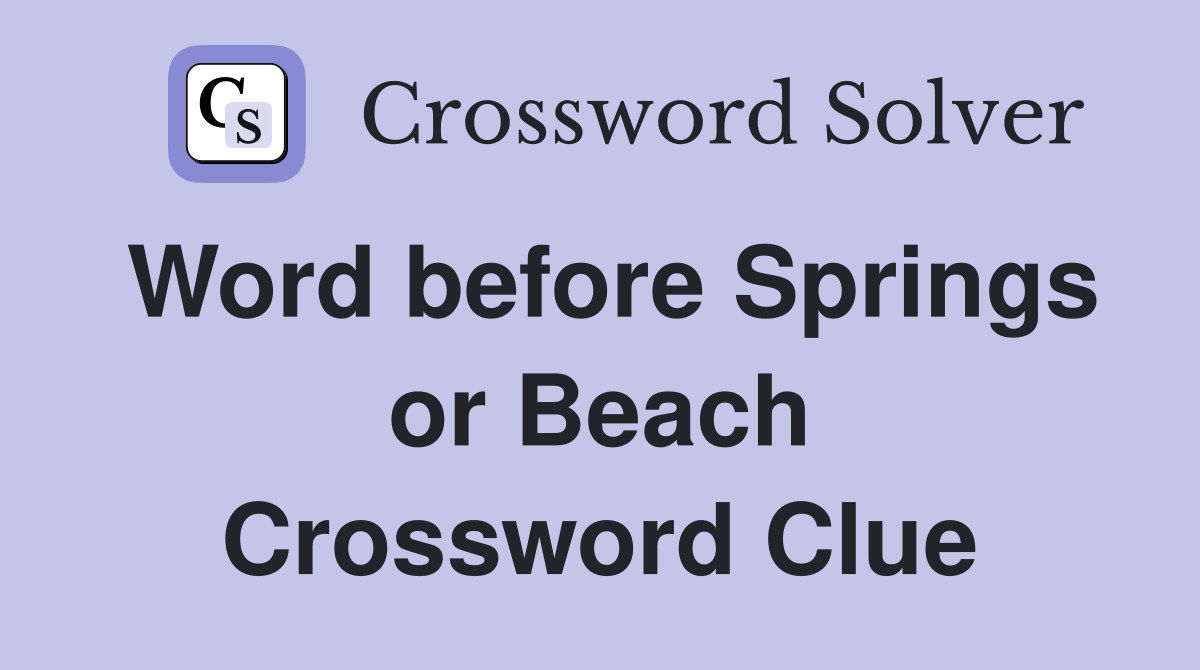 Word before Springs or Beach Crossword Clue