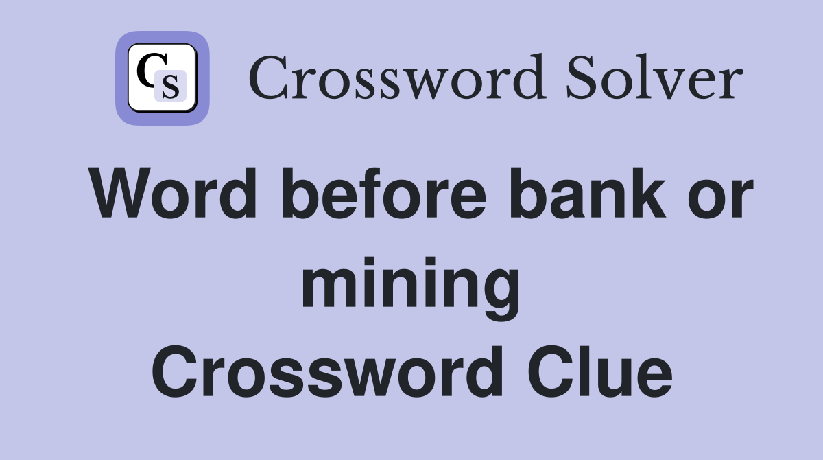 Word before bank or mining Crossword Clue