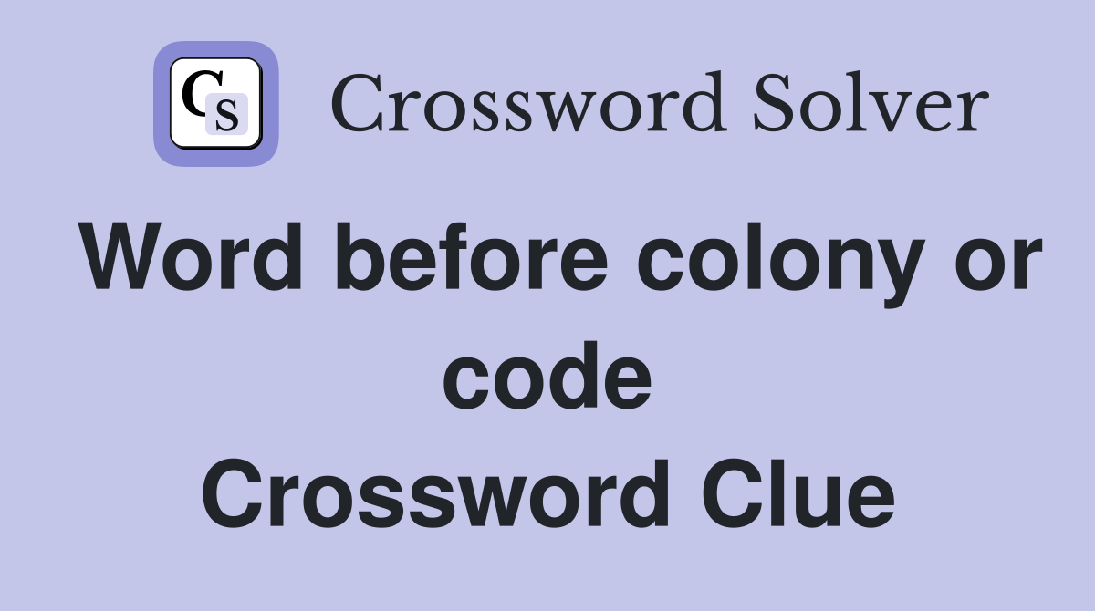 Word before colony or code Crossword Clue
