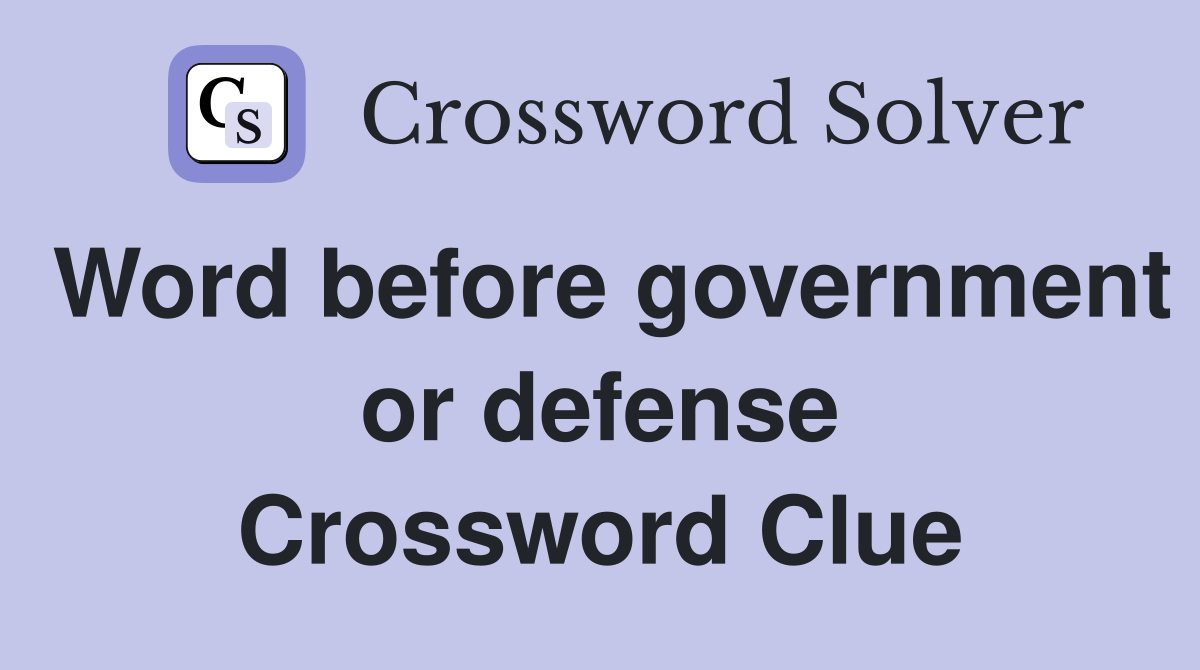 Word before government or defense Crossword Clue