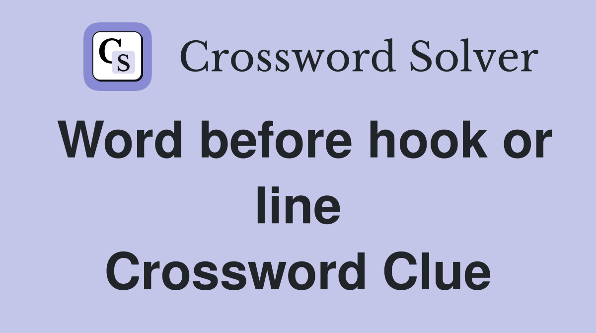 Word before hook or line Crossword Clue