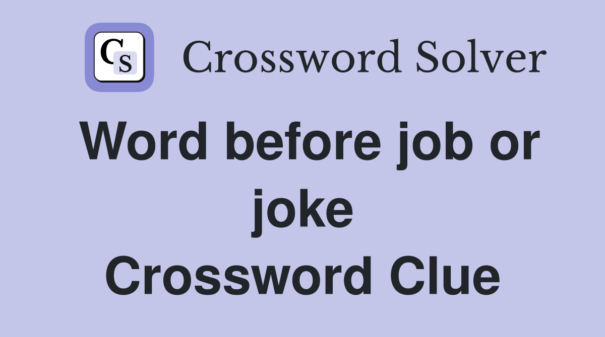 Word before job or joke Crossword Clue