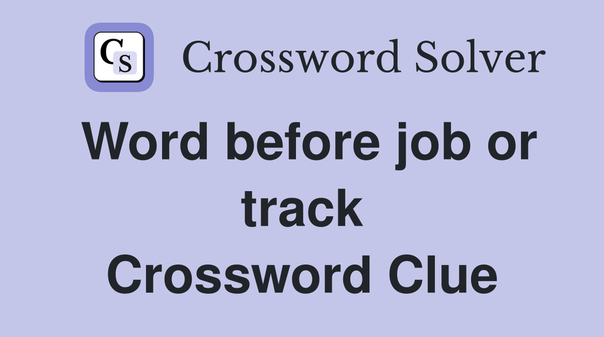 Word before job or track Crossword Clue