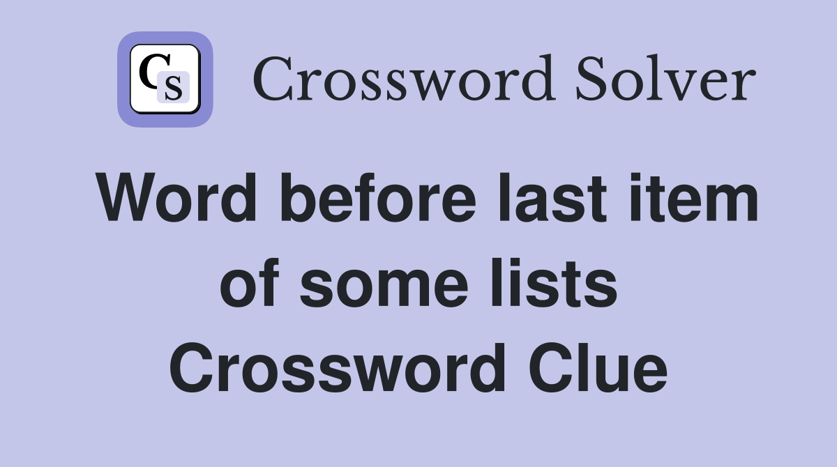 Word before last item of some lists Crossword Clue