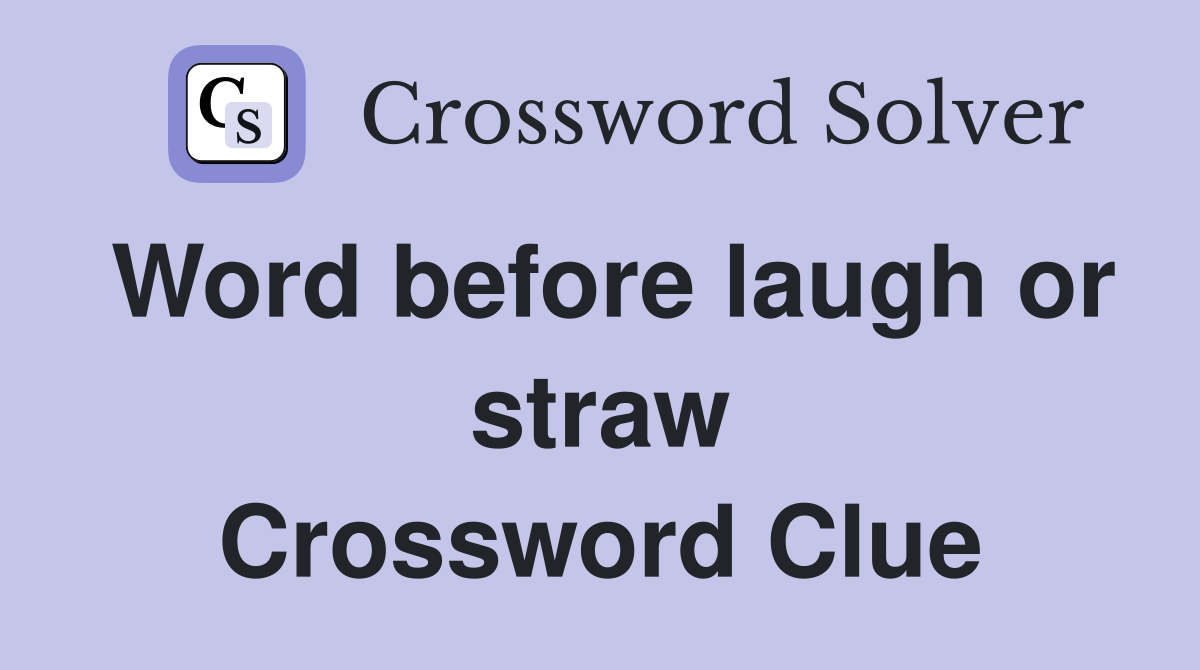 Word before laugh or straw Crossword Clue