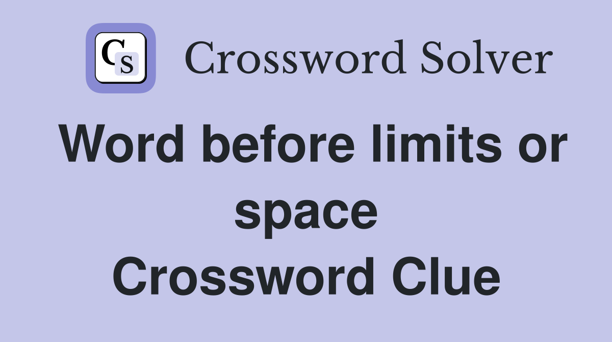 Word before limits or space Crossword Clue