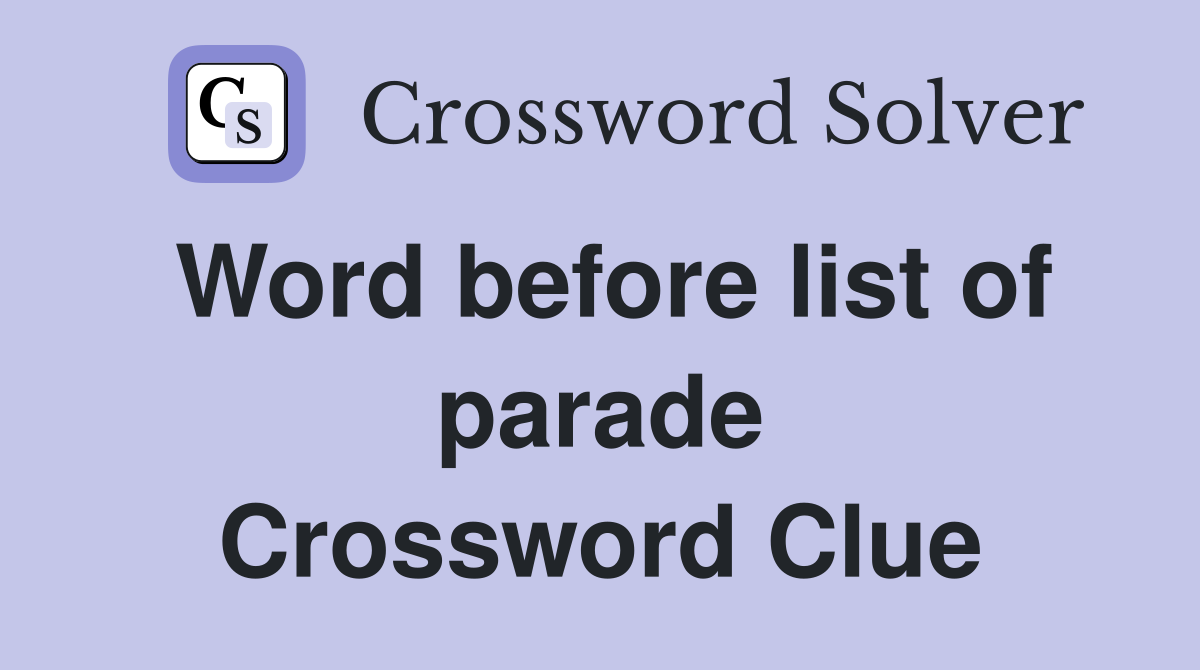 Word before list of parade Crossword Clue