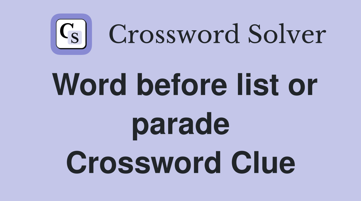 Word before list or parade Crossword Clue