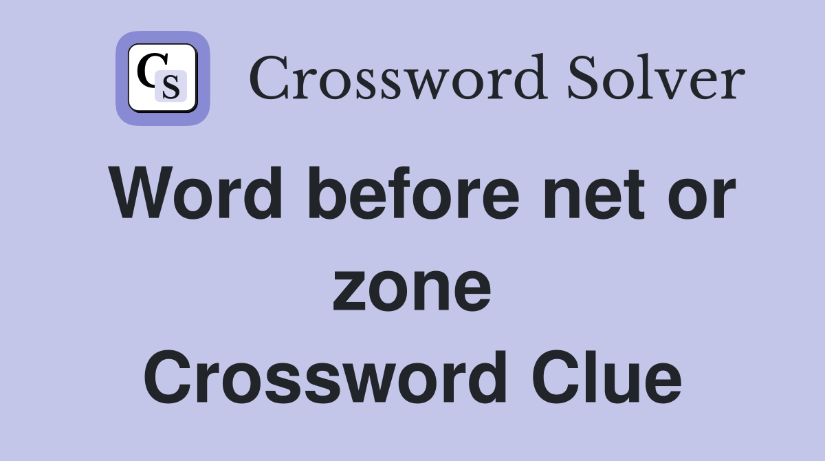 Word before net or zone Crossword Clue