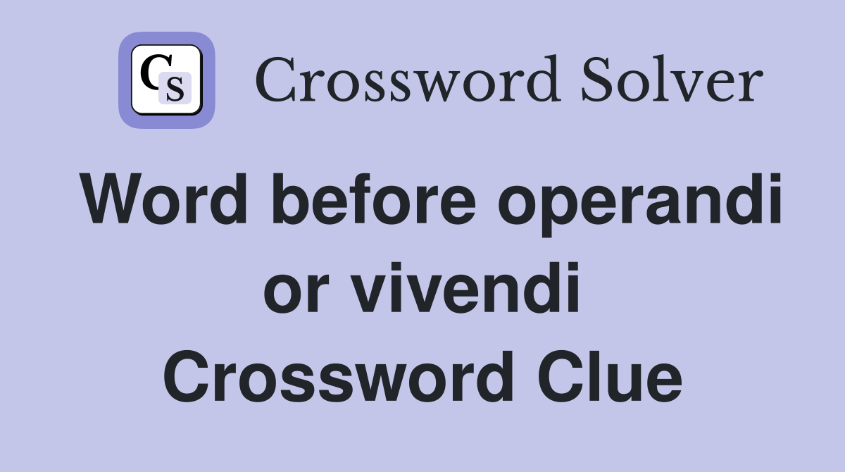 Word before operandi or vivendi Crossword Clue