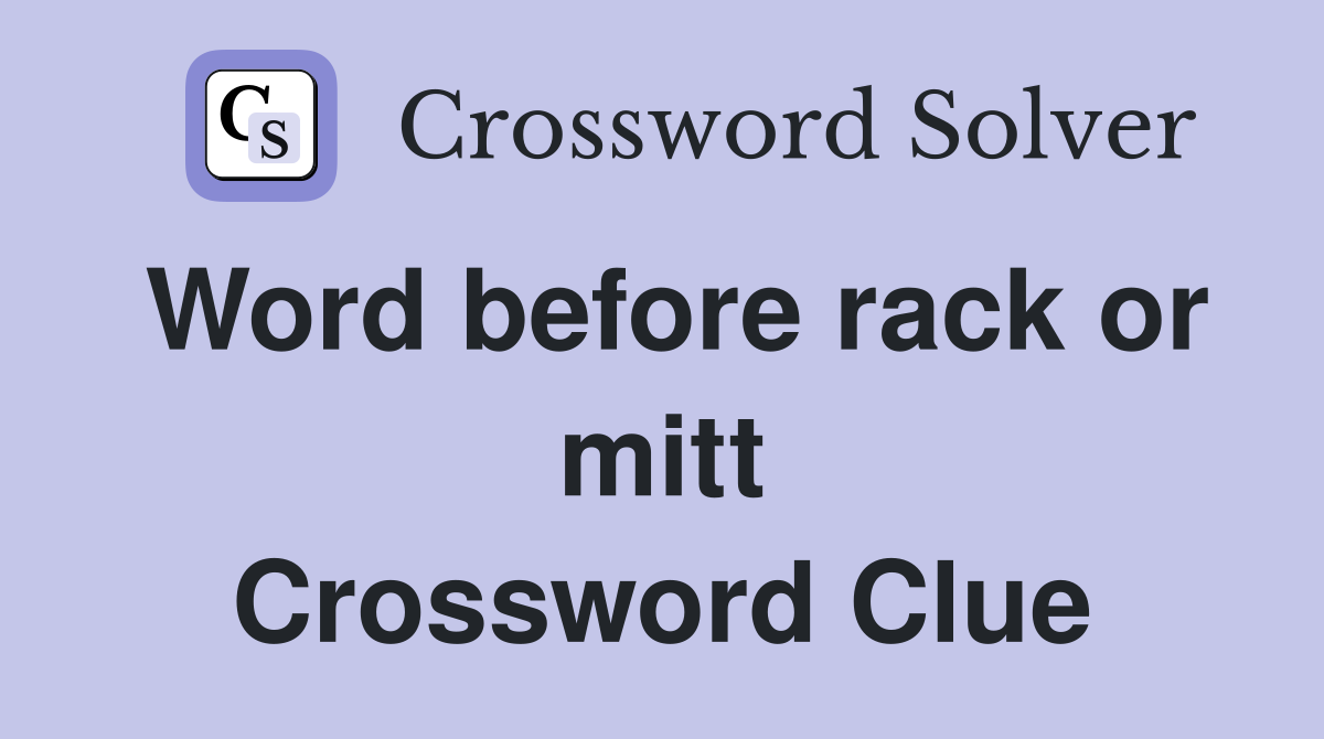 Word before rack or mitt Crossword Clue