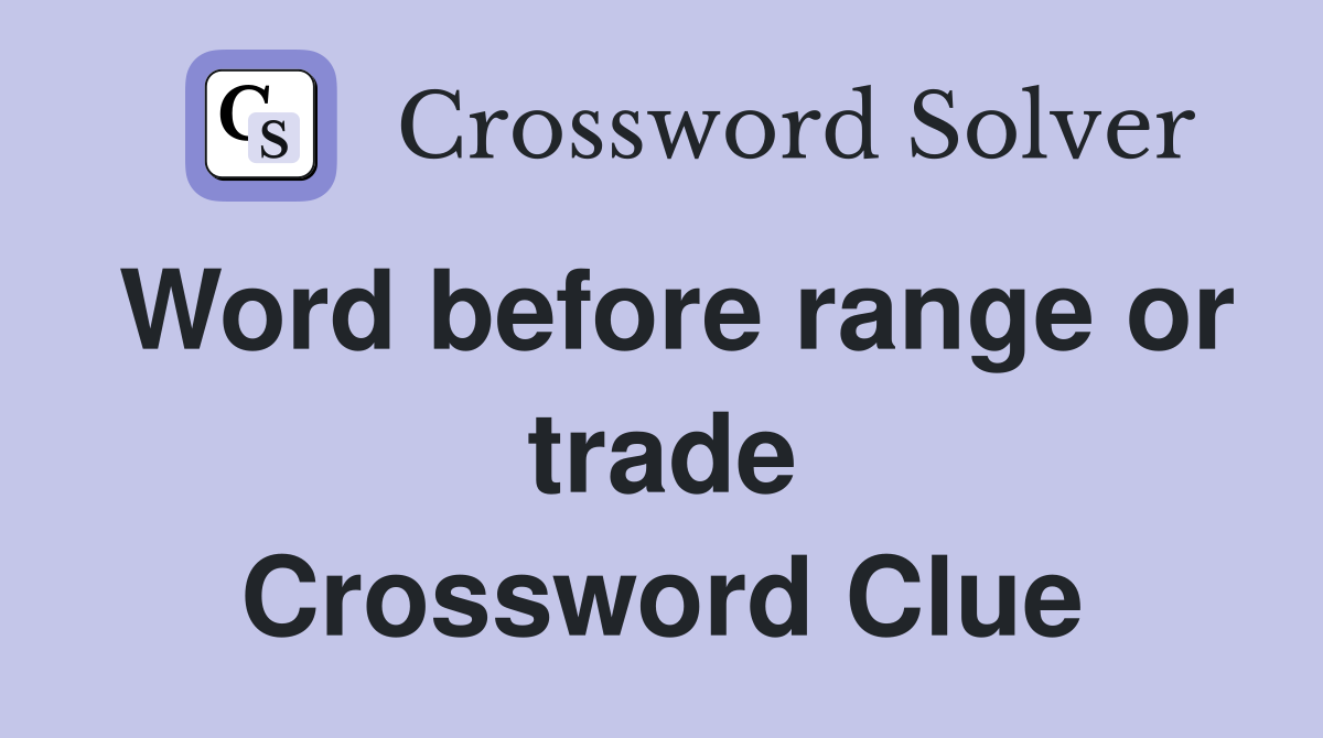 Word before range or trade Crossword Clue