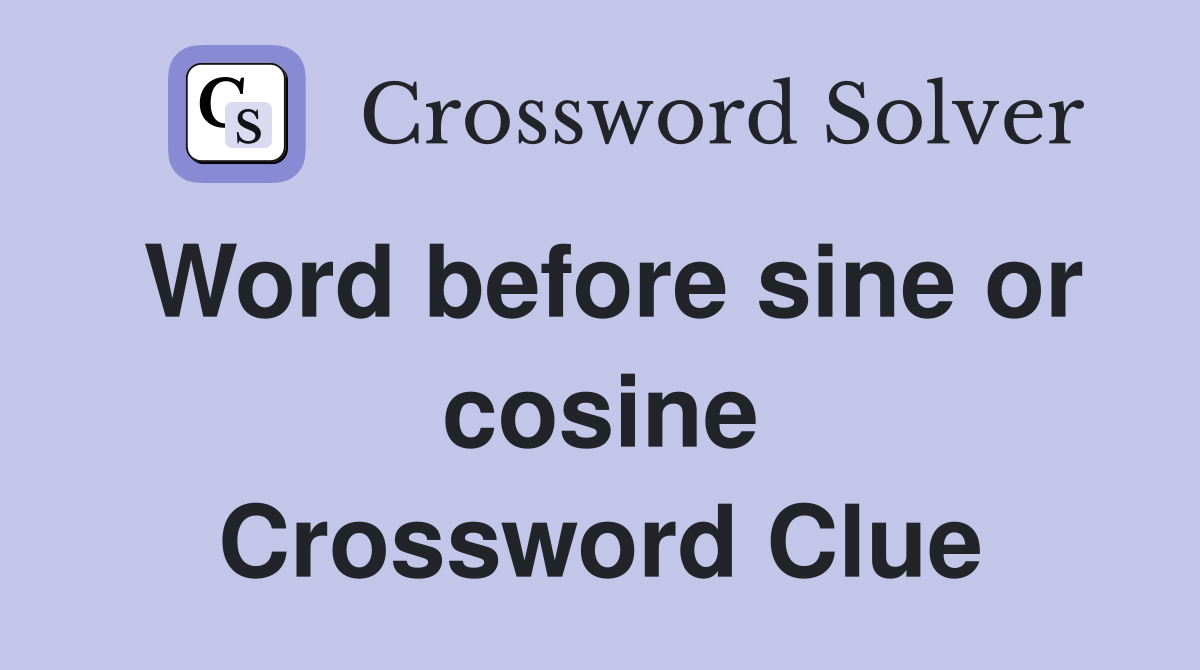 Word before sine or cosine Crossword Clue