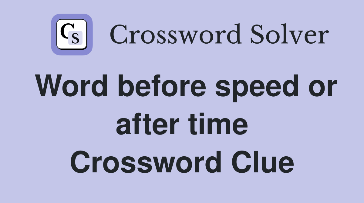 Word before speed or after time Crossword Clue