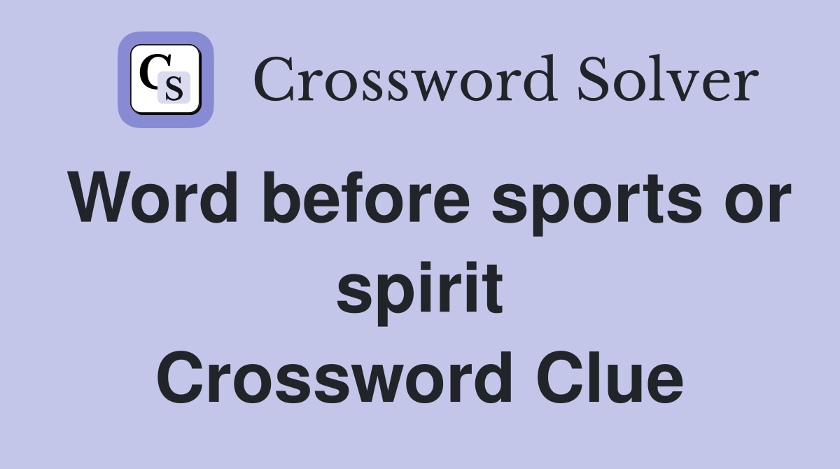 Word before sports or spirit Crossword Clue